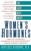 The Good News about Women's Hormones: Complete Information and Proven Solutions for the Most Common Hormonal Problems